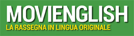 Movienglish - Rassegna in lingua originale