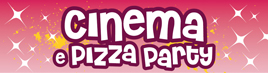Cinema e Pizza Party